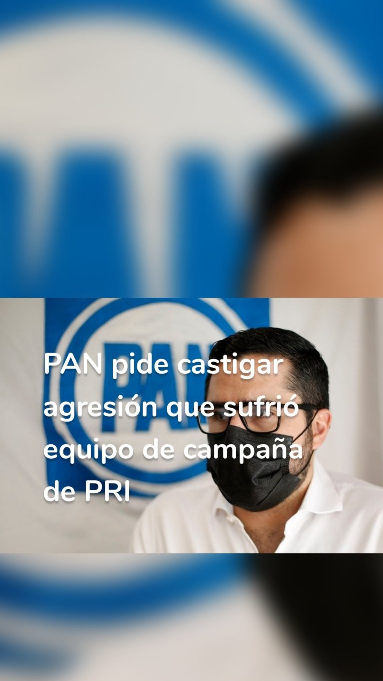 PAN pide castigar agresión que sufrió equipo de campaña de PRI